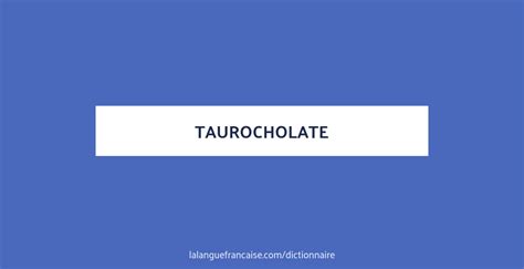 taurocholate meaning.